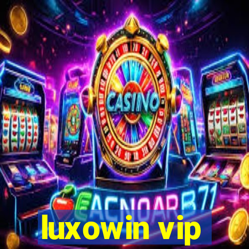 luxowin vip